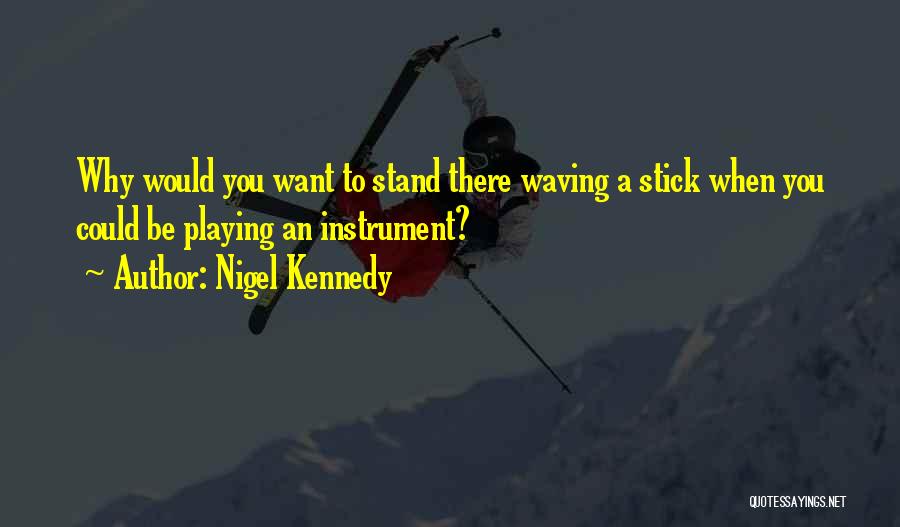 Nigel Kennedy Quotes 1931115