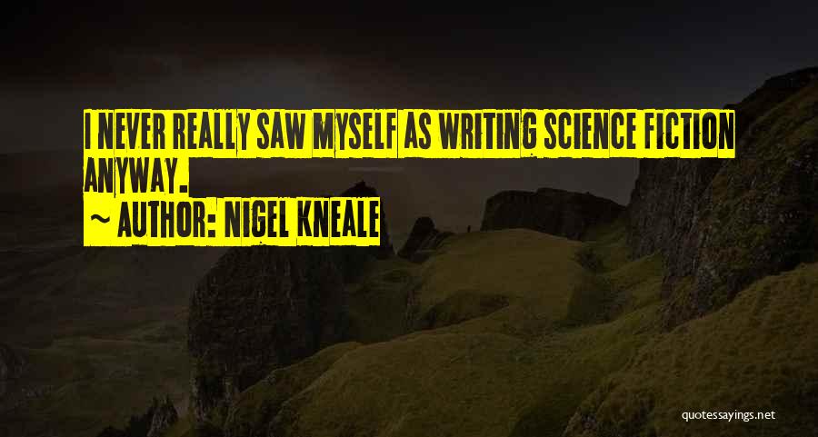 Nigel Kneale Quotes 1434538
