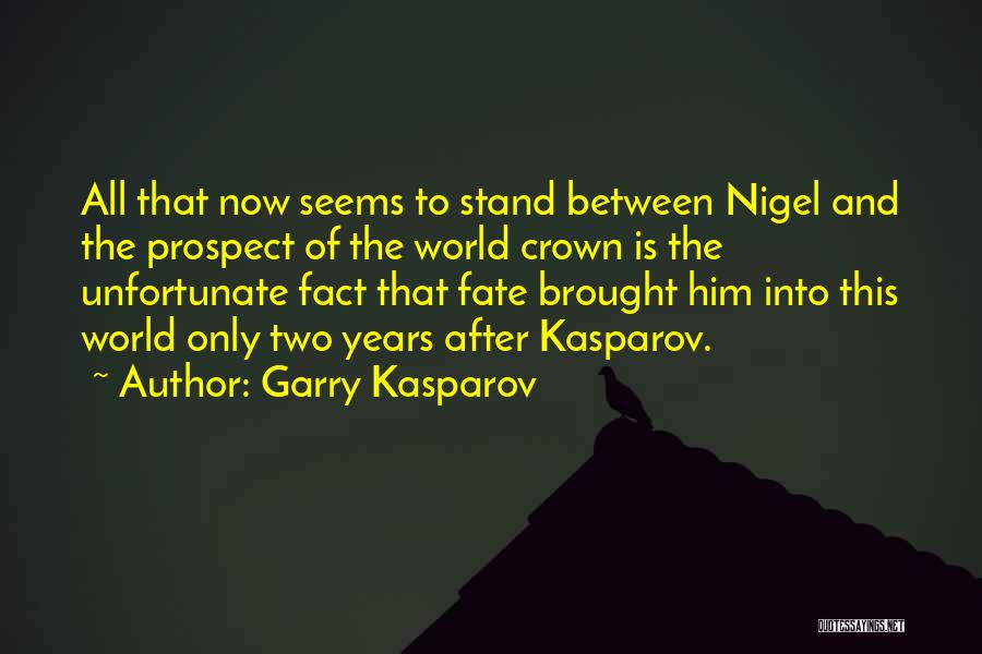 Nigel Quotes By Garry Kasparov