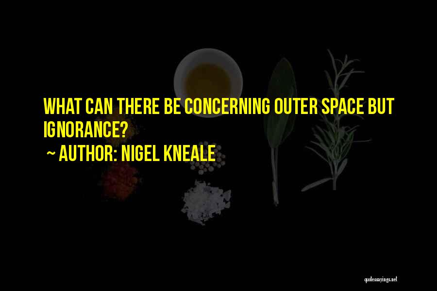 Nigel Quotes By Nigel Kneale