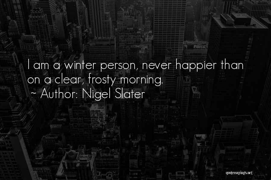 Nigel Slater Quotes 923104