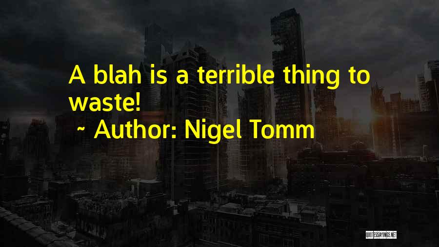 Nigel Tomm Quotes 1519940