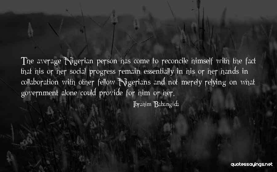 Nigerian Quotes By Ibrahim Babangida Nigerian Quotes By Ibrahim Babangida
