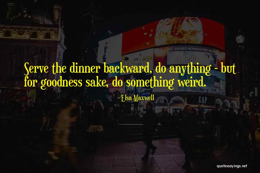 Nighbert Group Quotes By Elsa Maxwell Nighbert Group Quotes By Elsa Maxwell