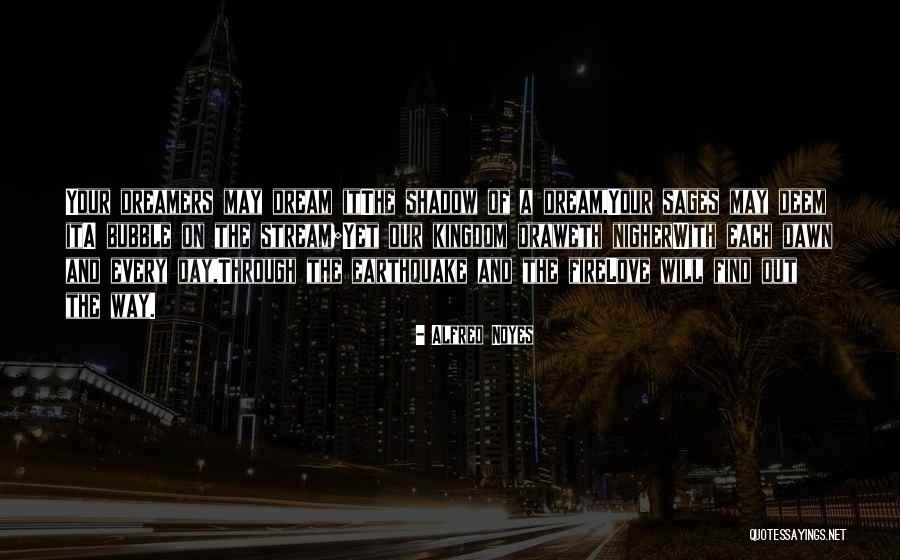 Nigher Quotes By Alfred Noyes Nigher Quotes By Alfred Noyes