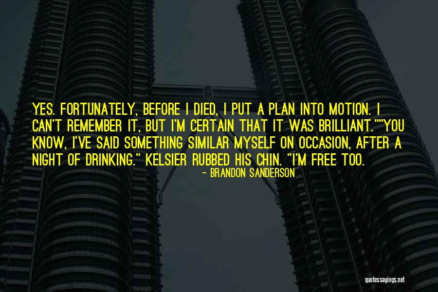 Night After Drinking Quotes By Brandon Sanderson Night After Drinking Quotes By Brandon Sanderson