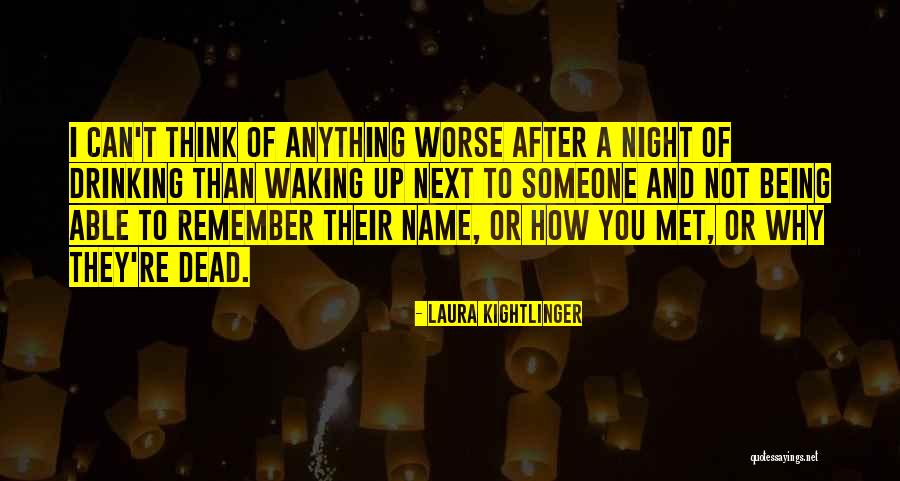 Night After Drinking Quotes By Laura Kightlinger