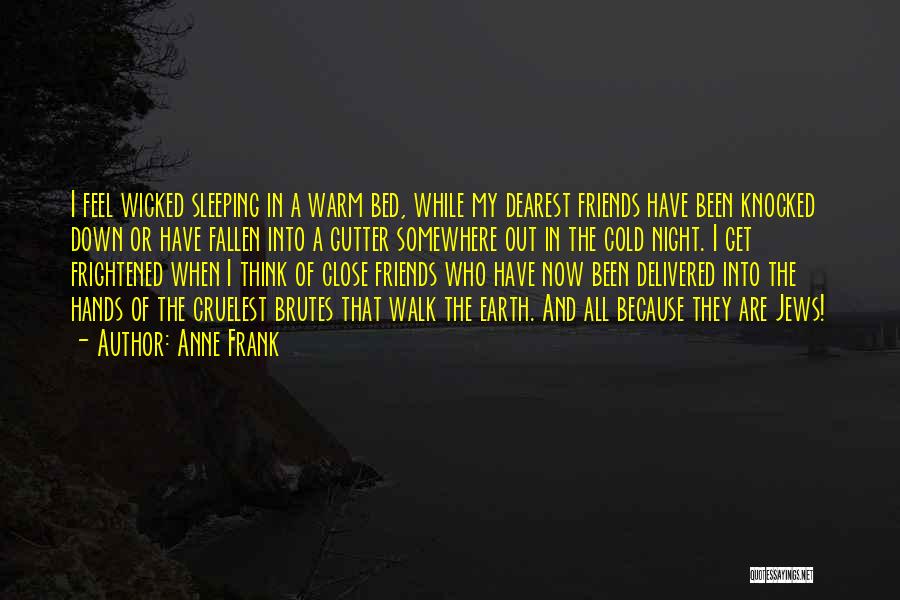 Night And Friends Quotes By Anne Frank