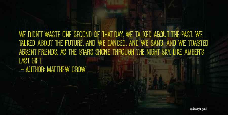 Night And Friends Quotes By Matthew Crow