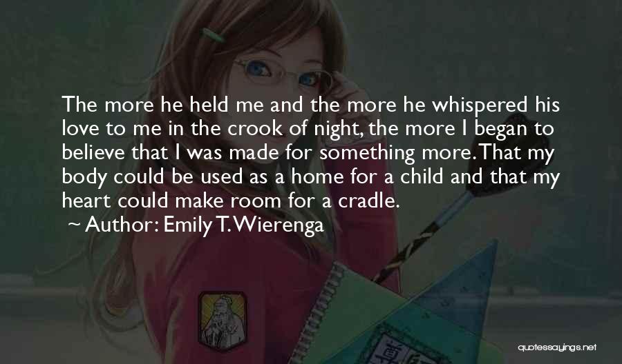 Night And Love Quotes By Emily T. Wierenga