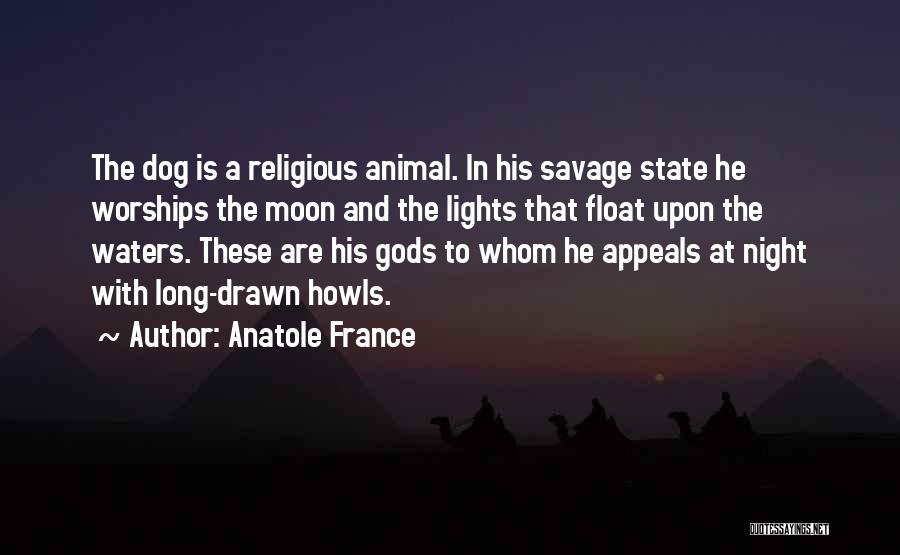 Night Animal Quotes By Anatole France