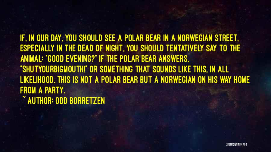 Night Animal Quotes By Odd Borretzen