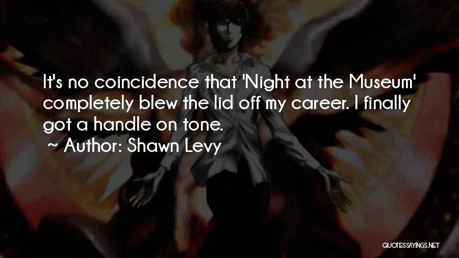 Night At Museum 2 Quotes By Shawn Levy