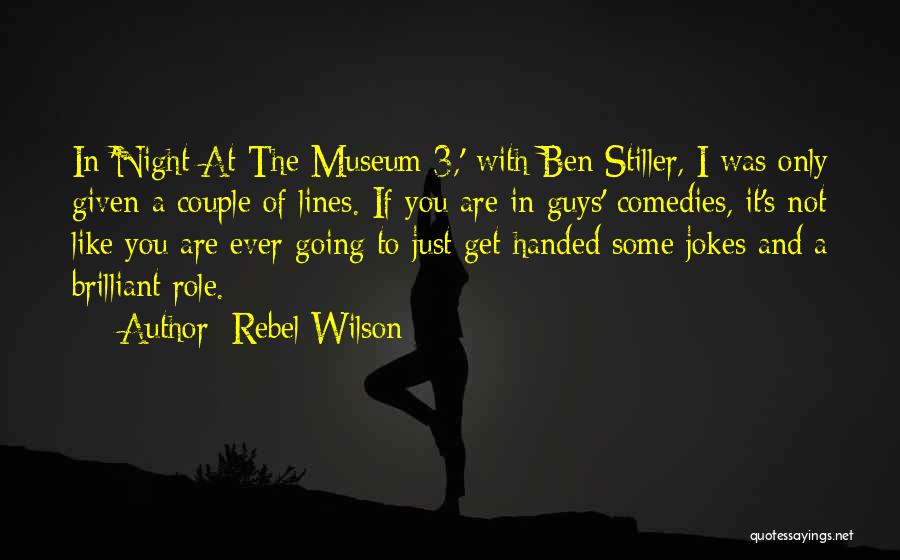 Night At Museum 3 Quotes By Rebel Wilson