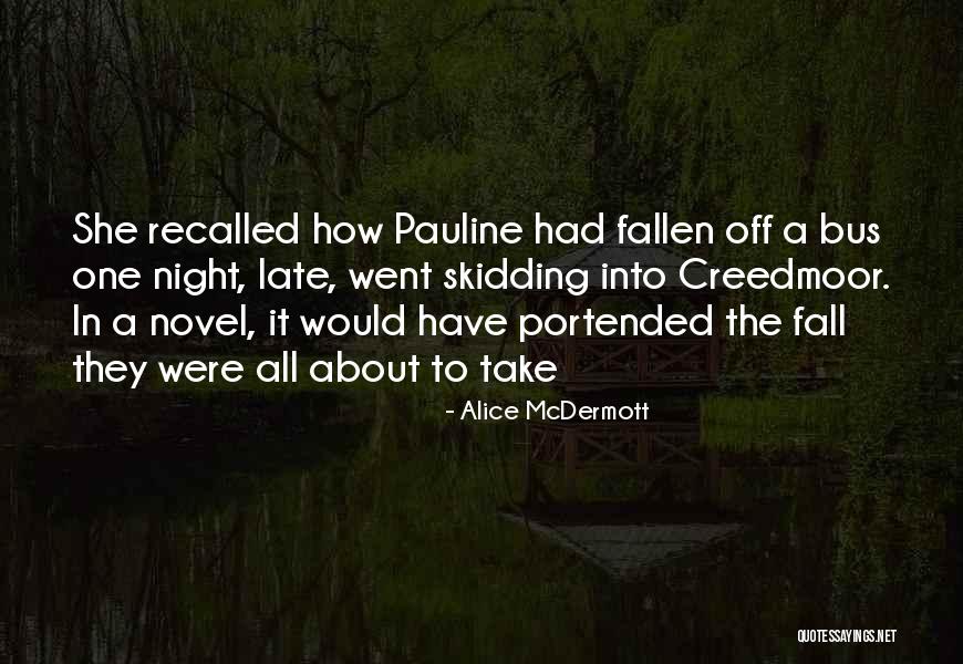 Night Bus Quotes By Alice McDermott Night Bus Quotes By Alice McDermott