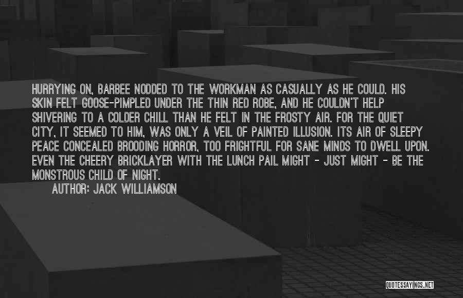 Night Chill Quotes By Jack Williamson