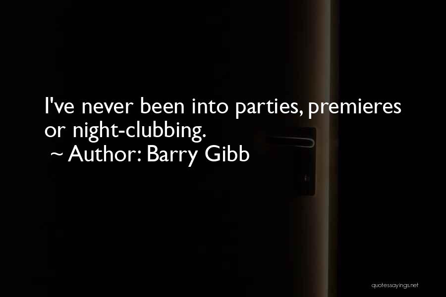 Night Clubbing Quotes By Barry Gibb