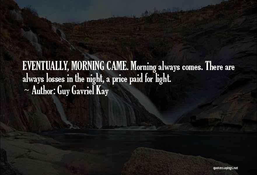 Night Comes Quotes By Guy Gavriel Kay