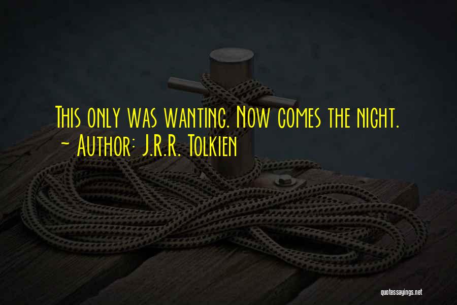Night Comes Quotes By J.R.R. Tolkien