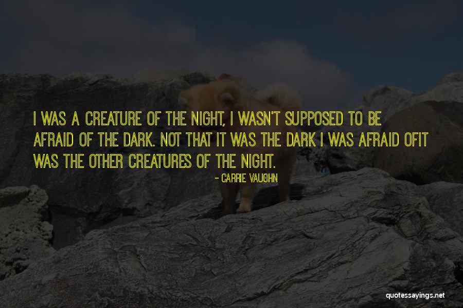 Night Creature Quotes By Carrie Vaughn Night Creature Quotes By Carrie Vaughn