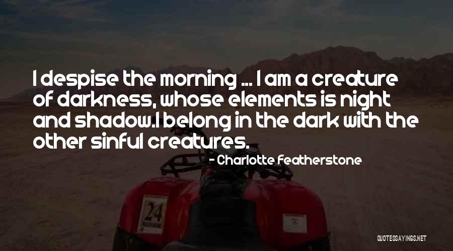 Night Creature Quotes By Charlotte Featherstone Night Creature Quotes By Charlotte Featherstone