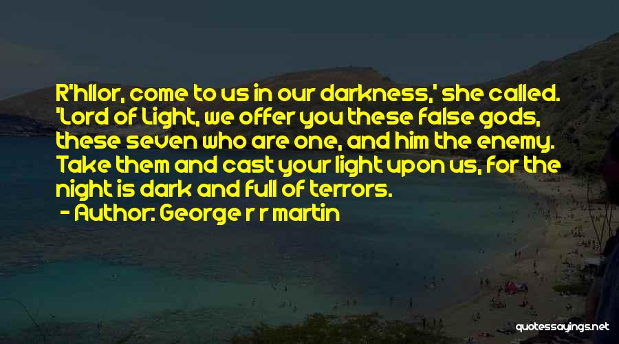 Night Dark Light Quotes By George R R Martin