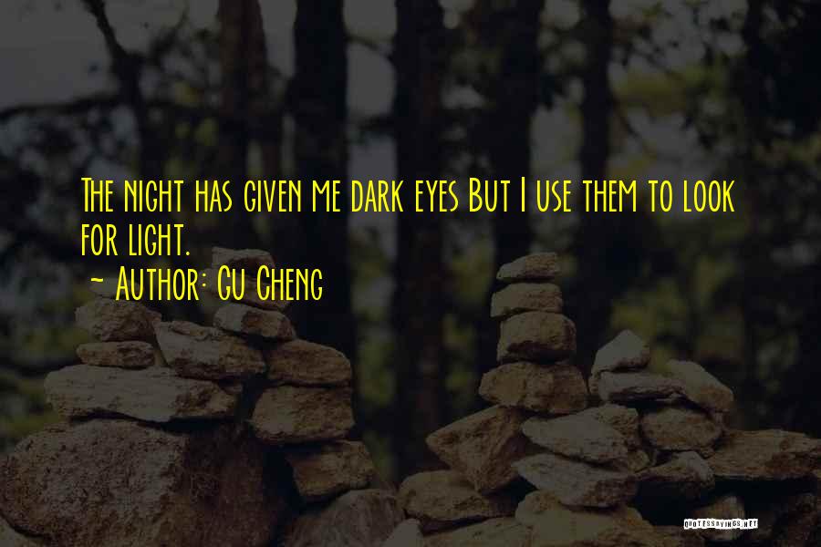 Night Dark Light Quotes By Gu Cheng