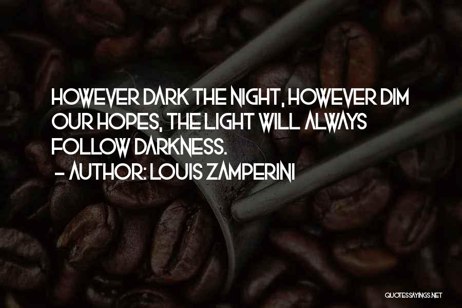 Night Dark Light Quotes By Louis Zamperini