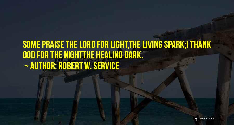 Night Dark Light Quotes By Robert W. Service