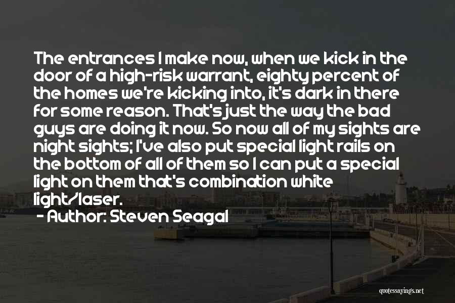 Night Dark Light Quotes By Steven Seagal