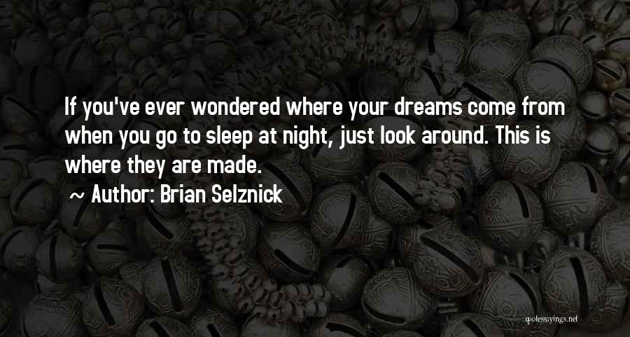 Night Dreams Quotes By Brian Selznick