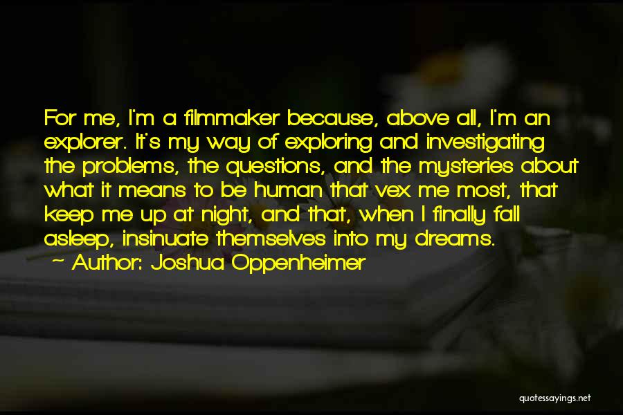 Night Dreams Quotes By Joshua Oppenheimer