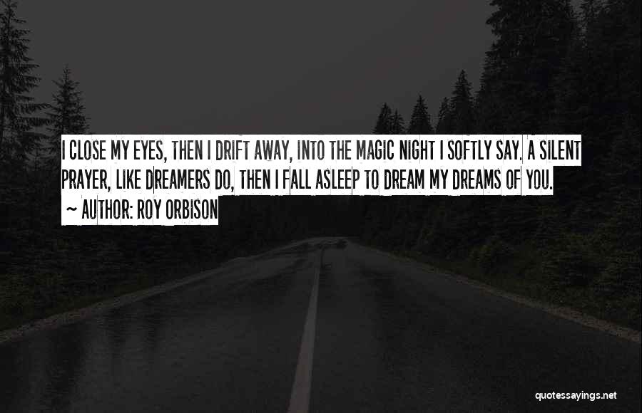 Night Dreams Quotes By Roy Orbison