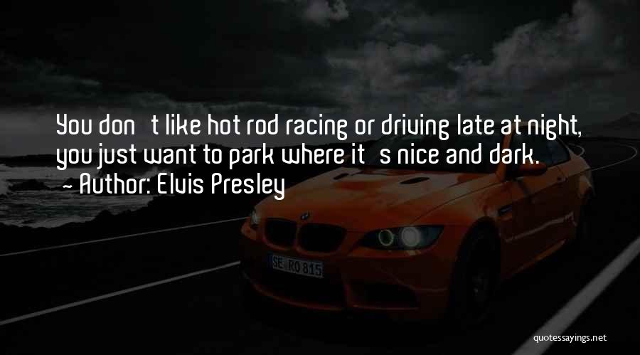 Night Driving Quotes By Elvis Presley