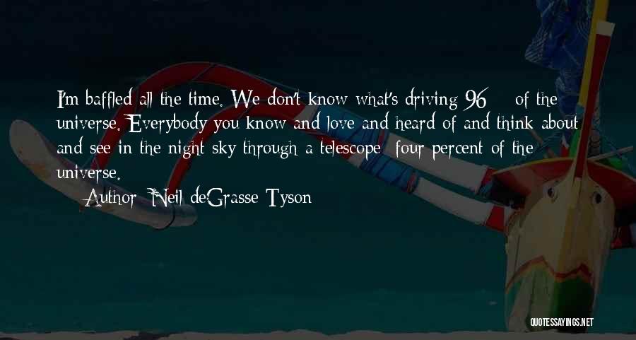 Night Driving Quotes By Neil DeGrasse Tyson