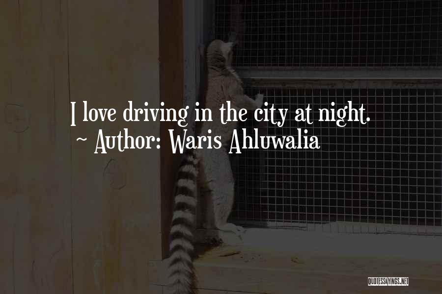 Night Driving Quotes By Waris Ahluwalia