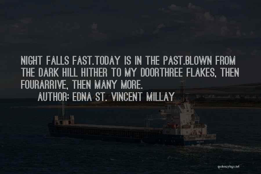 Night Falls Fast Quotes By Edna St. Vincent Millay