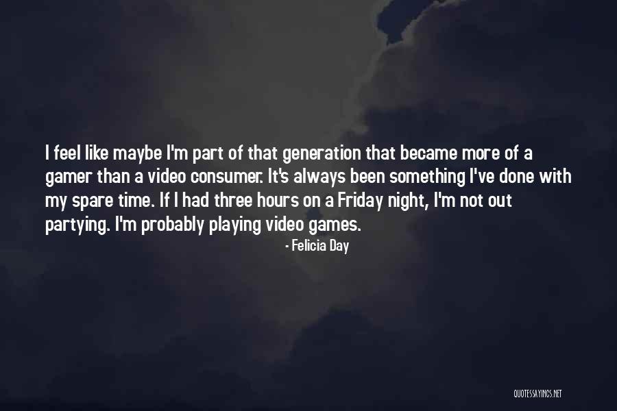 Night Feel Like Quotes By Felicia Day Night Feel Like Quotes By Felicia Day