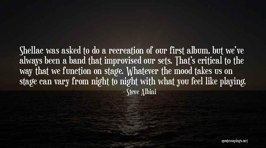 Night Feel Like Quotes By Steve Albini Night Feel Like Quotes By Steve Albini