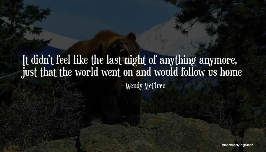 Night Feel Like Quotes By Wendy McClure Night Feel Like Quotes By Wendy McClure