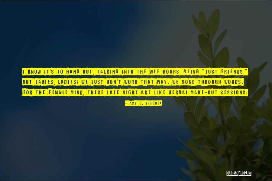 Night Friends Quotes By Amy E. Spiegel Night Friends Quotes By Amy E. Spiegel