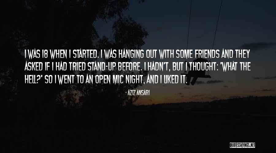 Night Friends Quotes By Aziz Ansari Night Friends Quotes By Aziz Ansari
