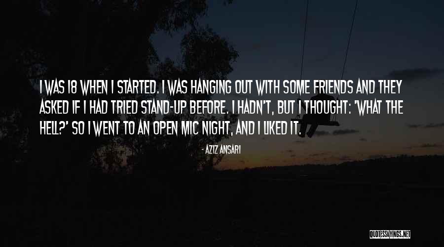 Night Friends Quotes By Aziz Ansari