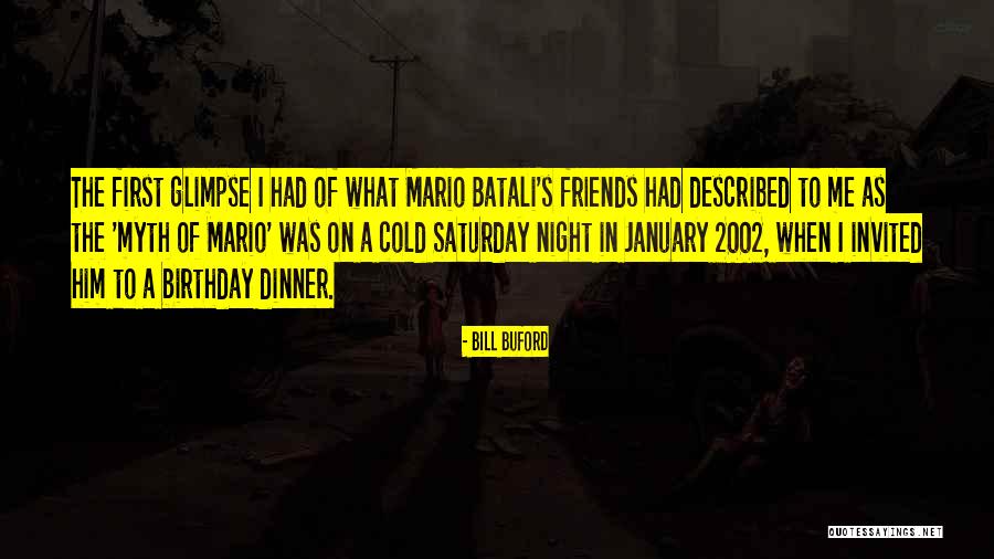 Night Friends Quotes By Bill Buford Night Friends Quotes By Bill Buford
