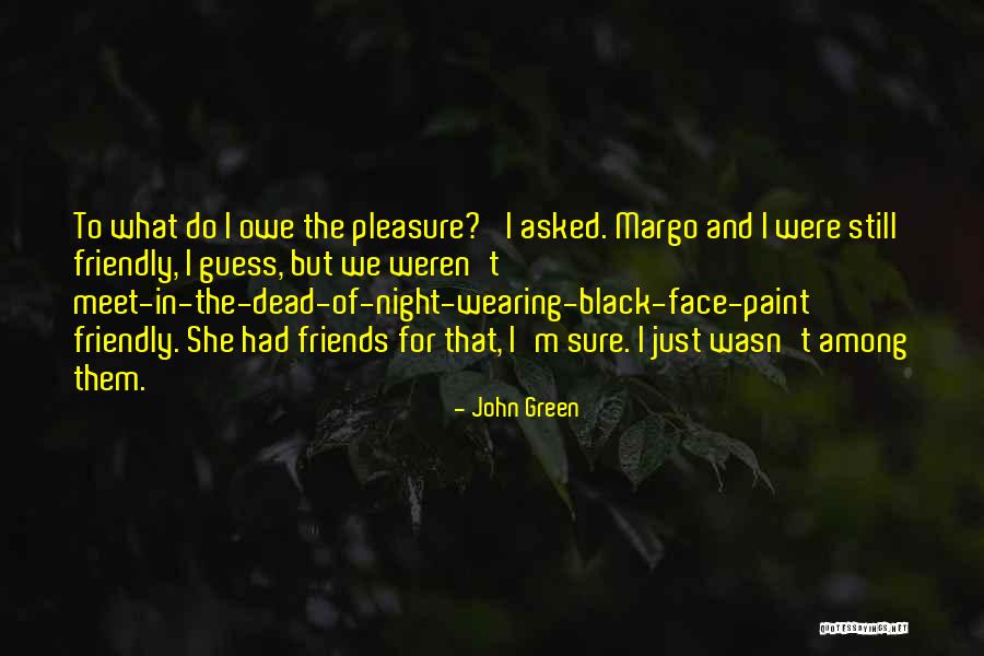 Night Friends Quotes By John Green Night Friends Quotes By John Green