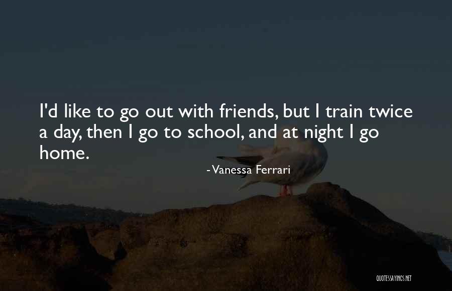 Night Friends Quotes By Vanessa Ferrari