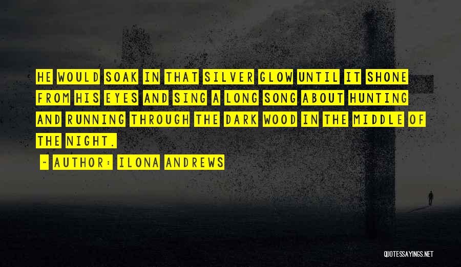 Night Glow Quotes By Ilona Andrews