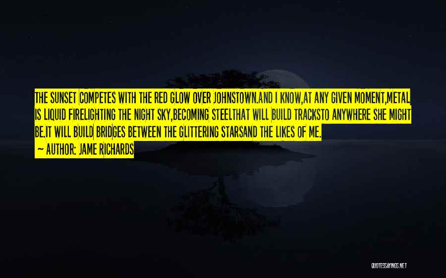 Night Glow Quotes By Jame Richards