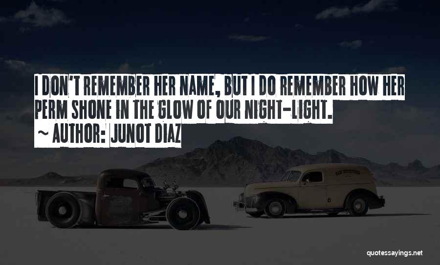 Night Glow Quotes By Junot Diaz