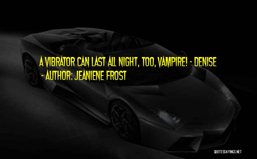 Night Huntress Quotes By Jeaniene Frost